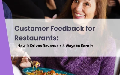 Customer Feedback for Restaurants: How it Drives Revenue + 4 Ways to Earn It