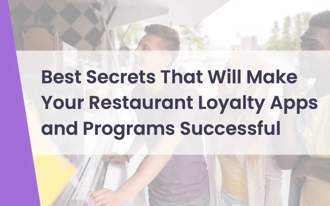 Best Secrets That Will Make Your Restaurant Loyalty Apps and Programs Successful