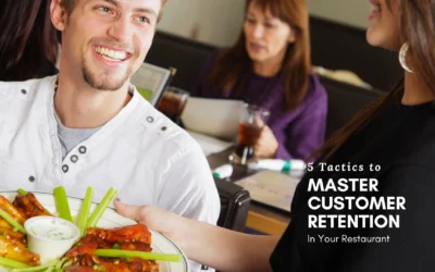 5 Tactics to Master Customer Retention Within Your Restaurant